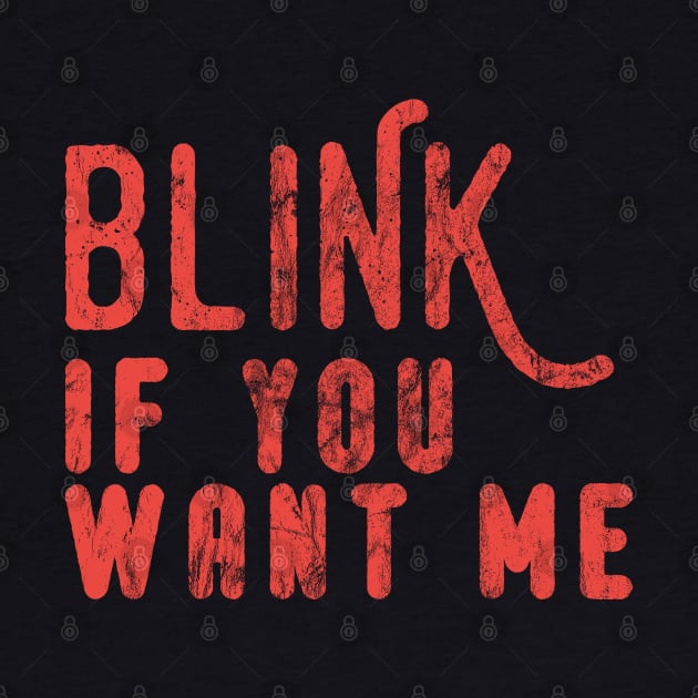 Blink If You Want Me by Dojaja